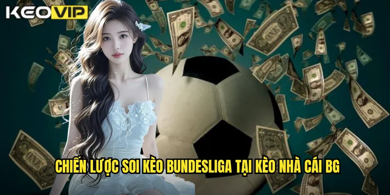 Soi Kèo Bundesliga kèo nhà cái bg - Phân Tích Giải Đức Bùng Nổ 2 Chiến lược soi kèo bundesliga tại kèo nhà cái bg
