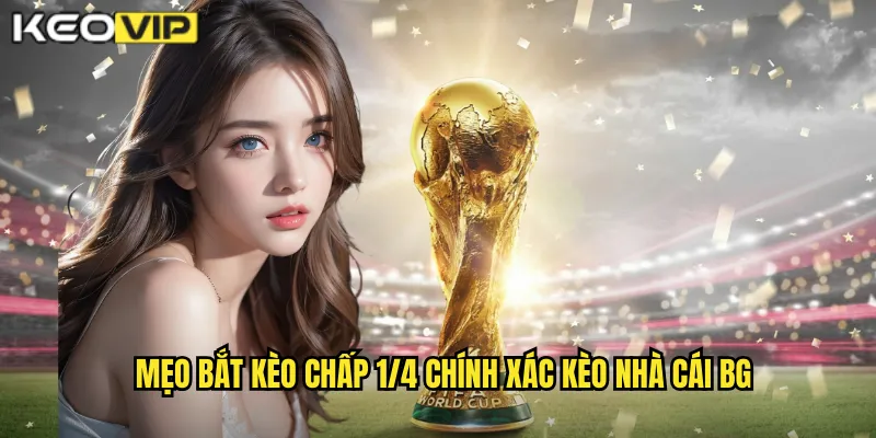 Kèo Chấp 1/4 kèo nhà cái bg - Kèo 0.25 Cho Người Mới 2 Mẹo bắt kèo chấp 1/4 chính xác kèo nhà cái bg